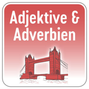 Adjektive & Adverbien Englisch